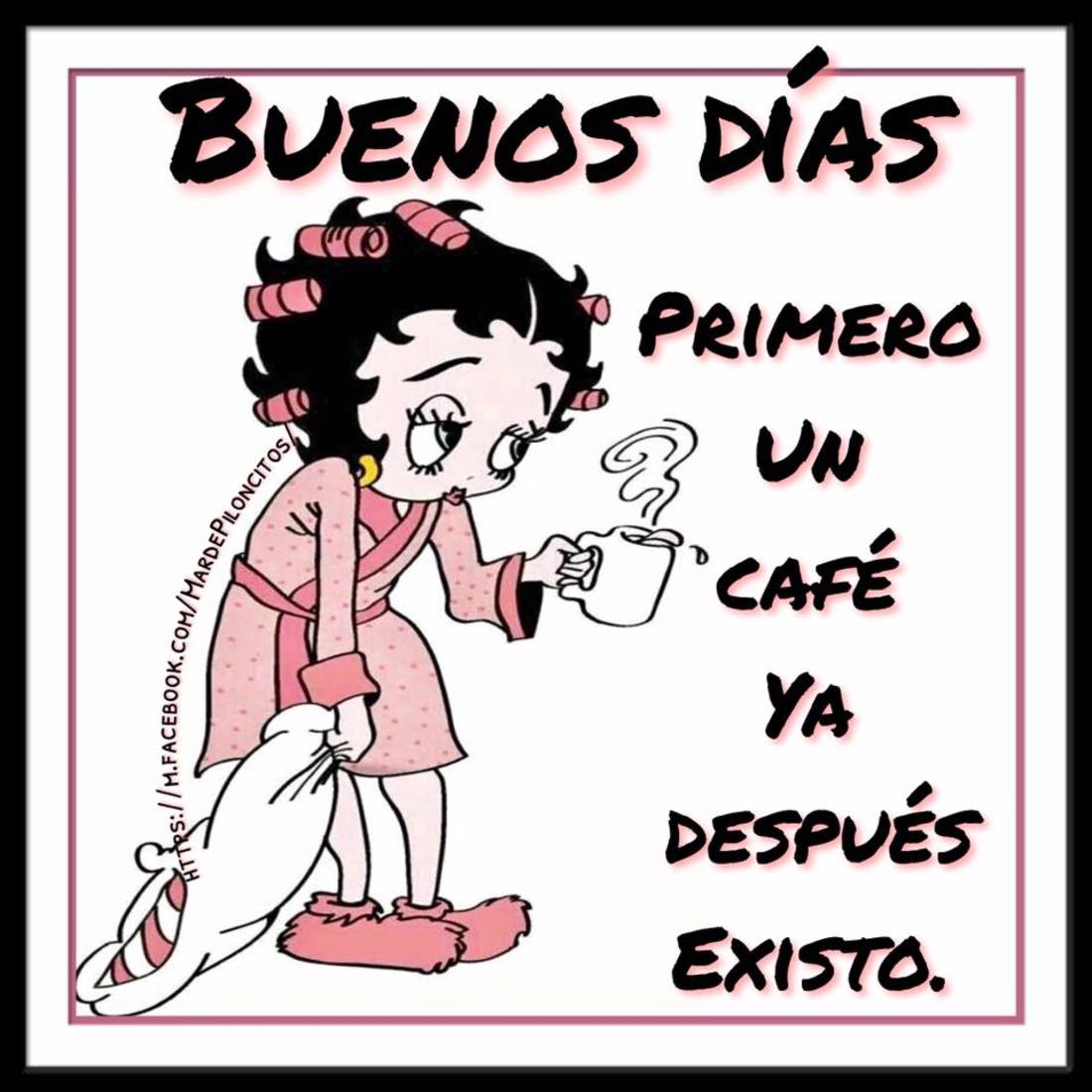 Buenos días, primero un café ya después existo.