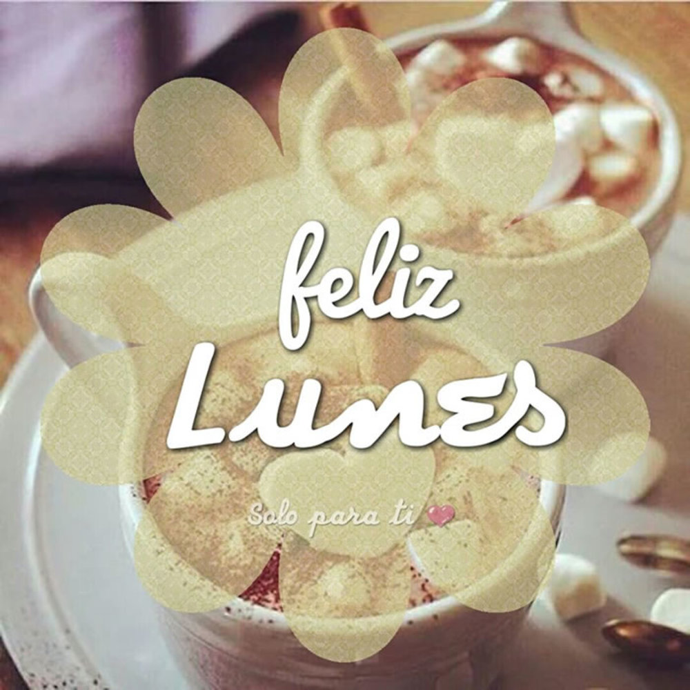 Feliz lunes hermosas imagenes