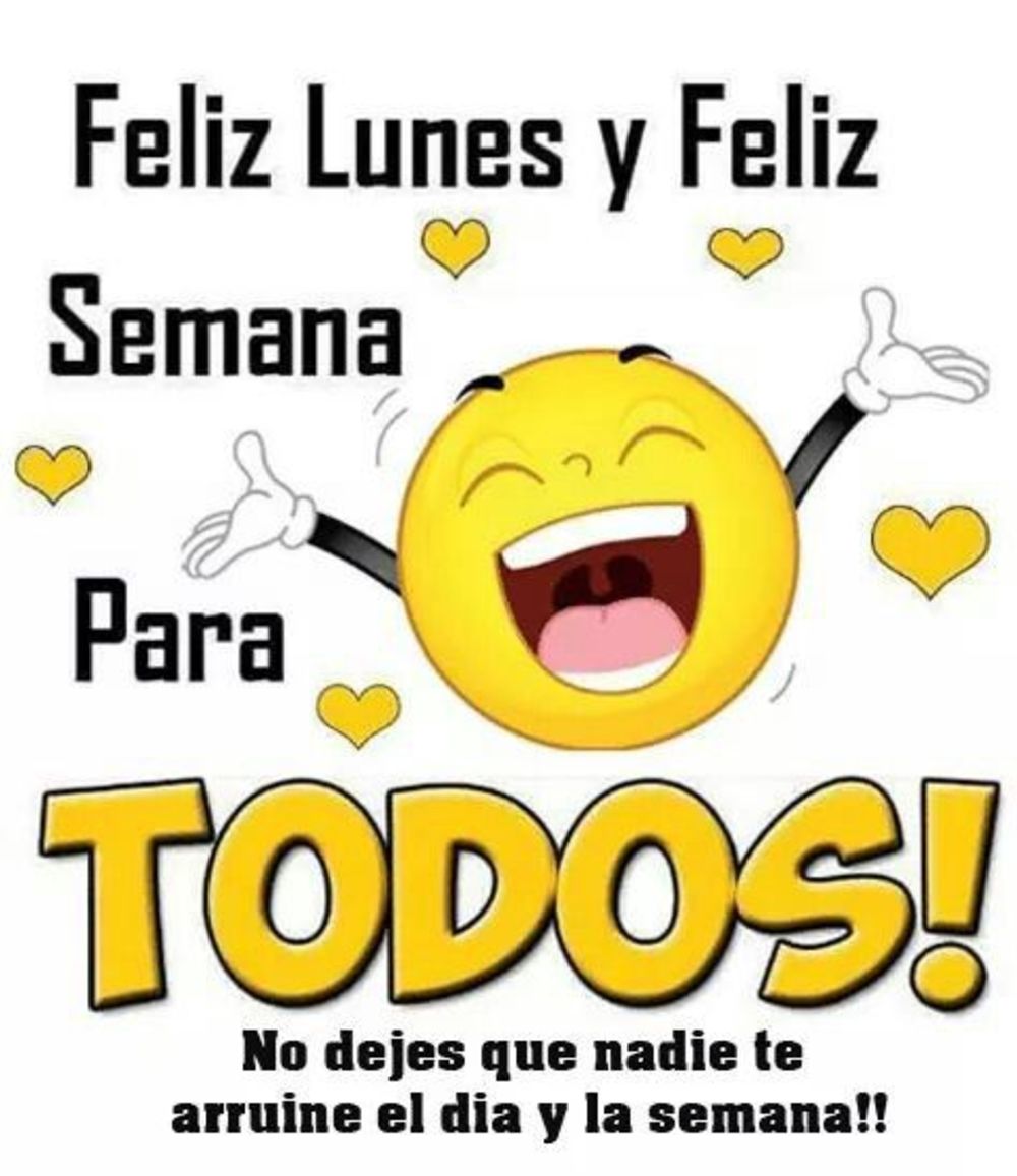 Feliz lunes y feliz semana para todos