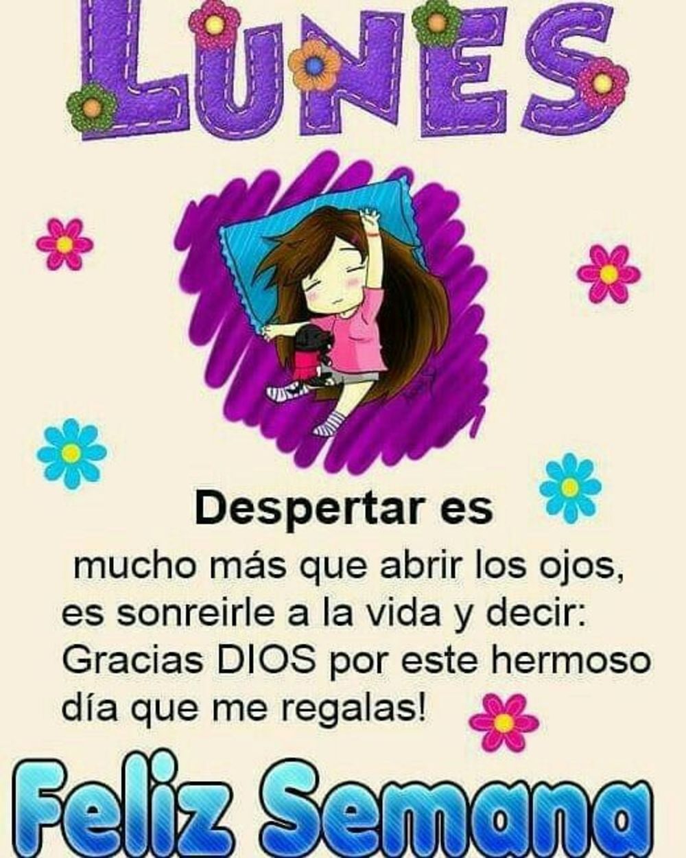 Lunes despertar es mucho más que abrir los ojos, es sonreirle a la vida y decir: gracias Dios por este hermoso dia que me regalas! Feliz Semana