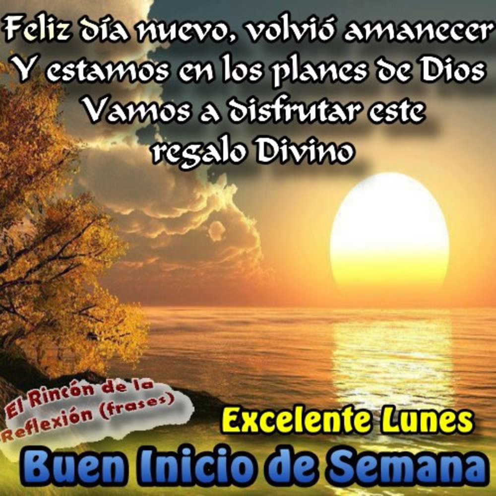 Feliz día nuevo, volvio amanecer y estamos en los planes de Dios. Vamos a disfrutar este regalo Divino. Excelente lunes y buen inicio de lunes