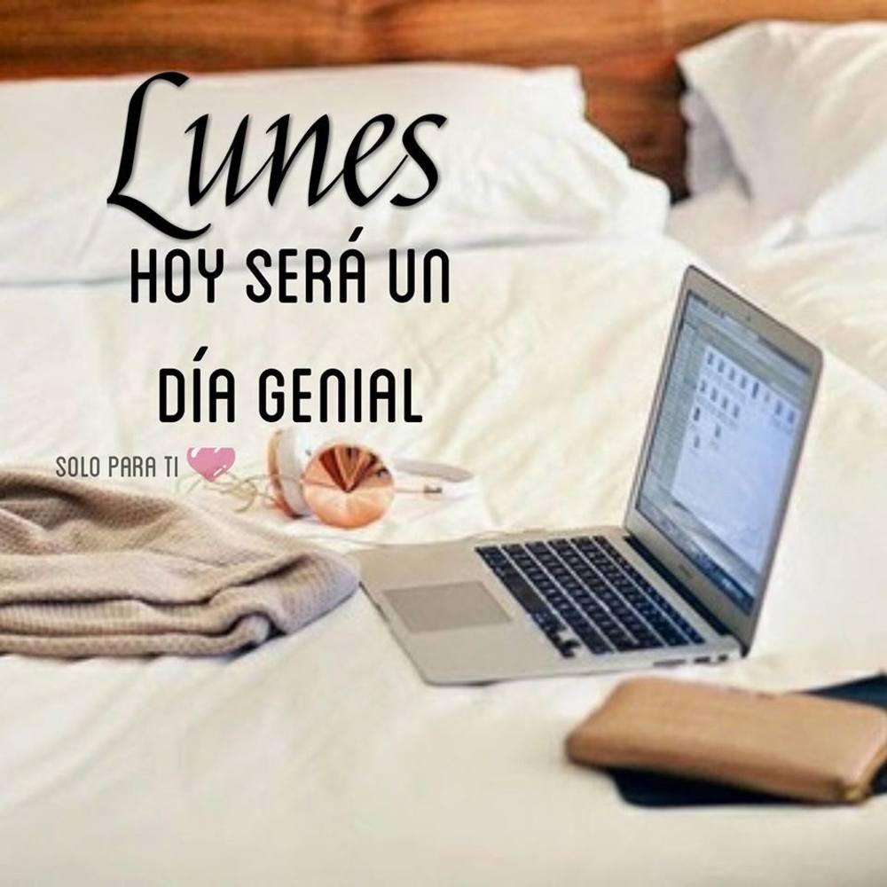 Lunes hoy será un dia genial