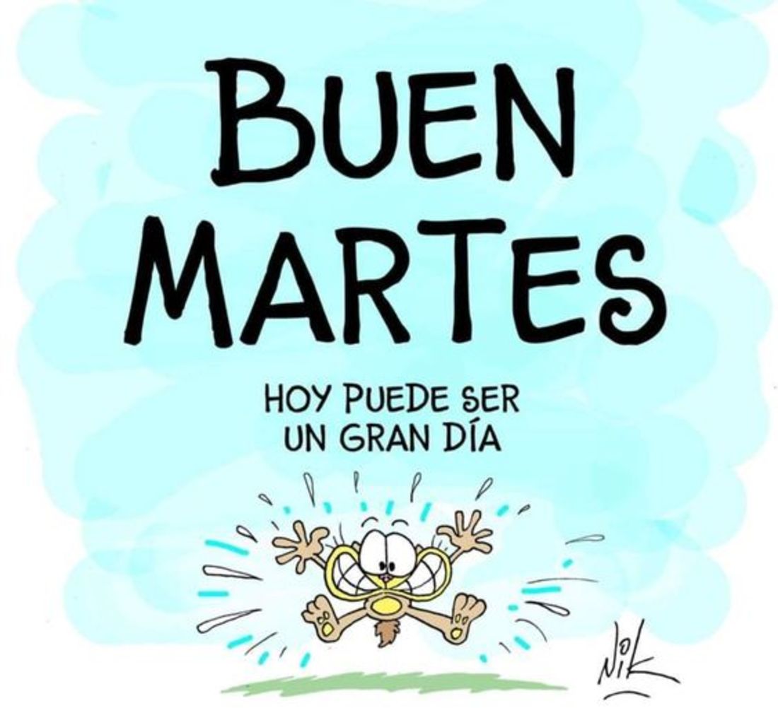 Buen Martes! hoy puede ser un gran dia