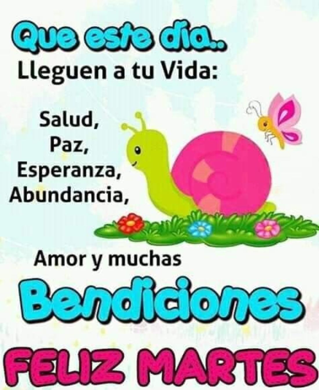 Que este día..lleguen a tu vida: salud, paz, esperanza, abundancia, amor y muchas bendiciones! Feliz martes