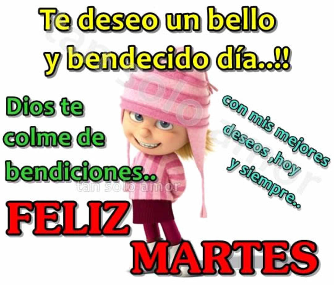 Te deseo un bello y bendecido dia!!! Feliz martes