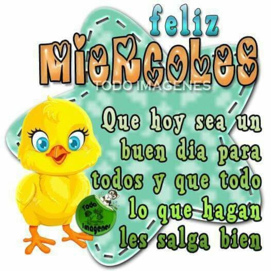 Feliz miércoles que hoy sea un buen dia para todos y que todo lo que hagan les salga bien