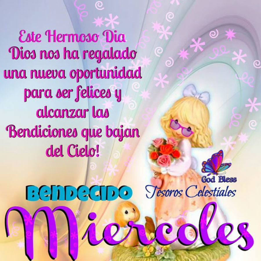 Este hermoso día Dios nos ha regalado una nueva oportunidad para ser felices y alcanzar las bendiciones que bajan del cielo. Bendicido miércoles