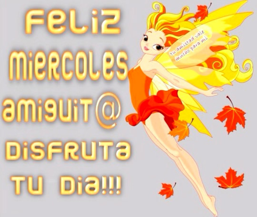 Feliz miércoles amiguita disfruta tu dia!!