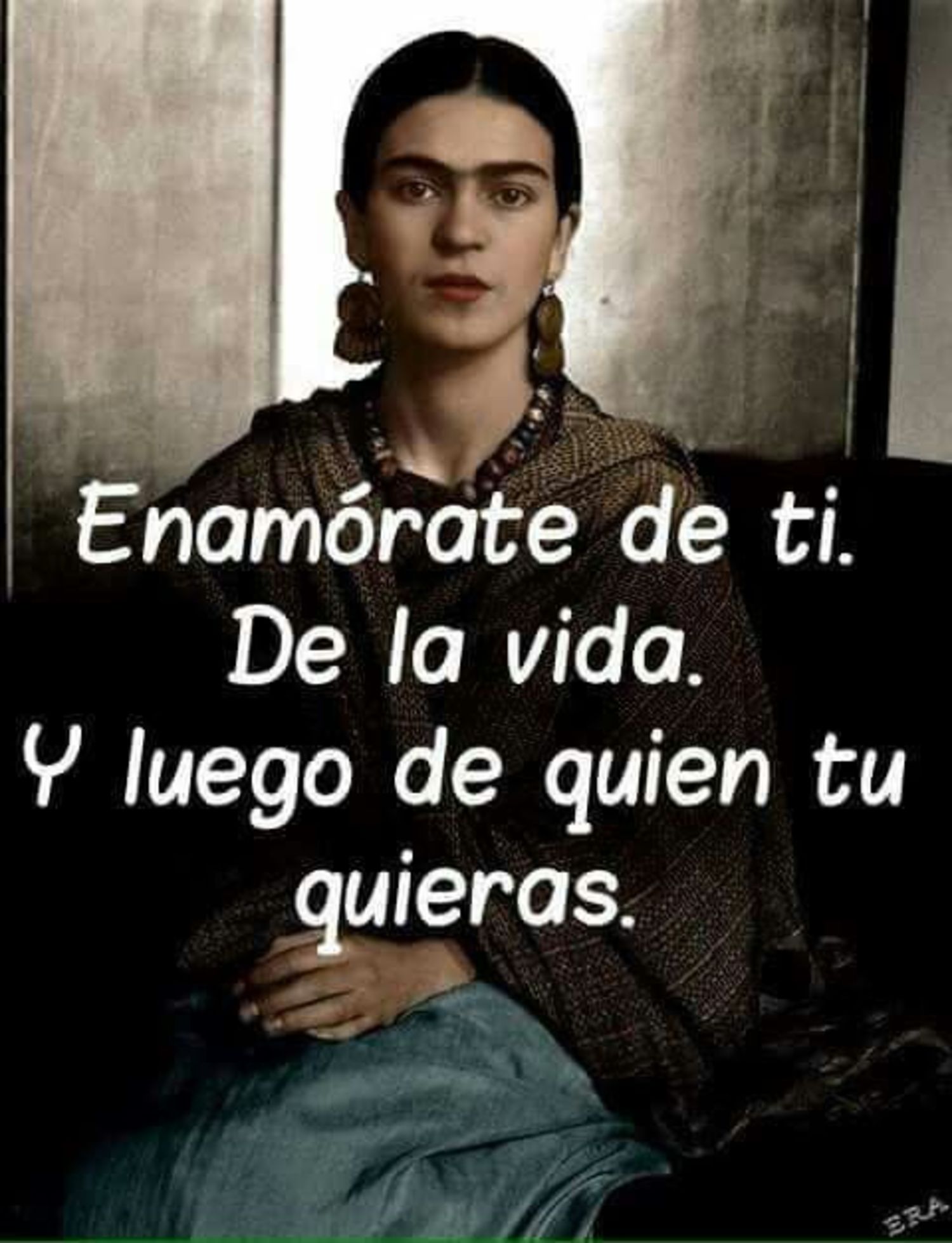 Enamorate de ti. De la vida. Y luego de quien tu quieras.