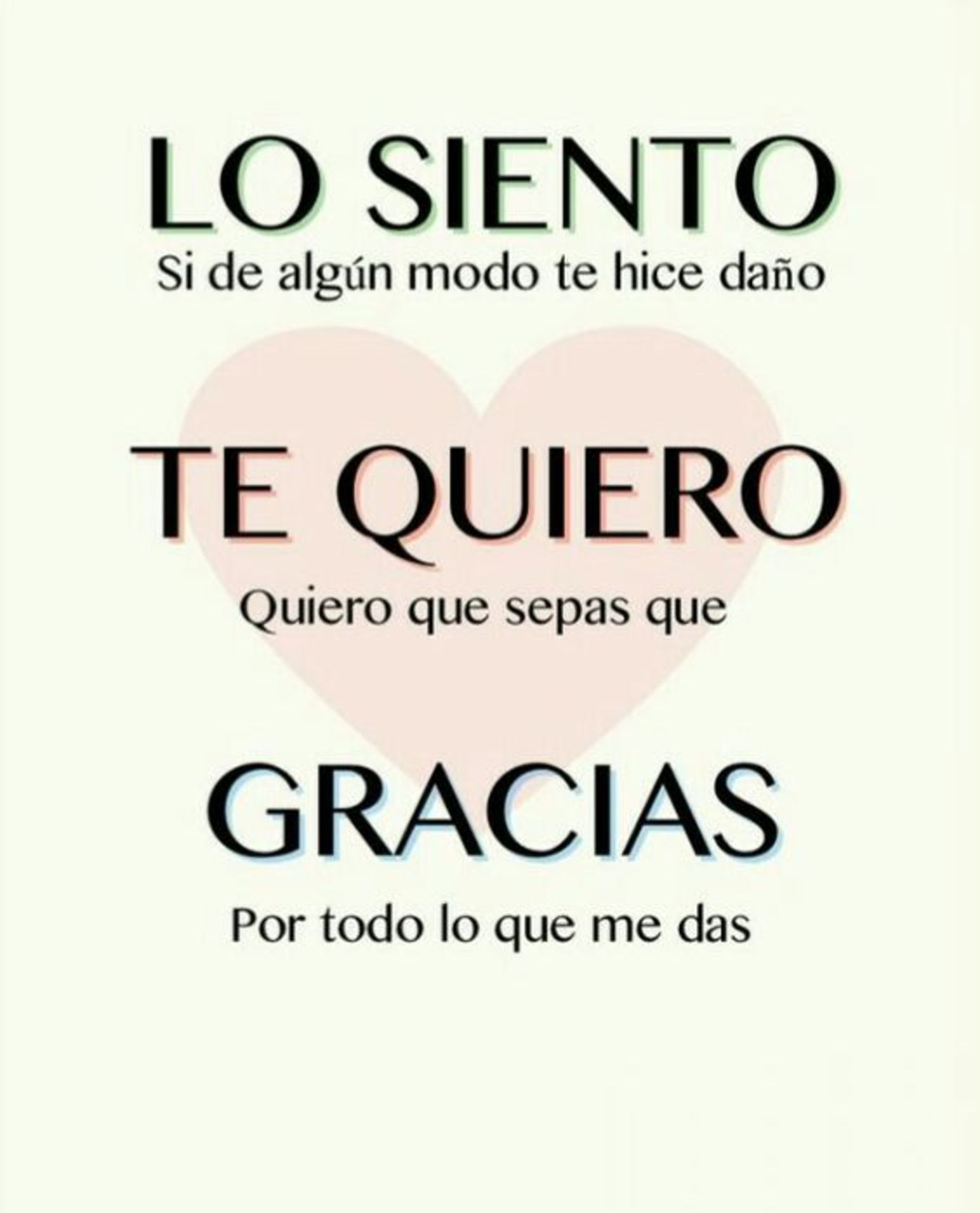 Lo siento si de algún modo te hice daño, Te quiero quiero que sepas que, Gracias por todo lo que me das