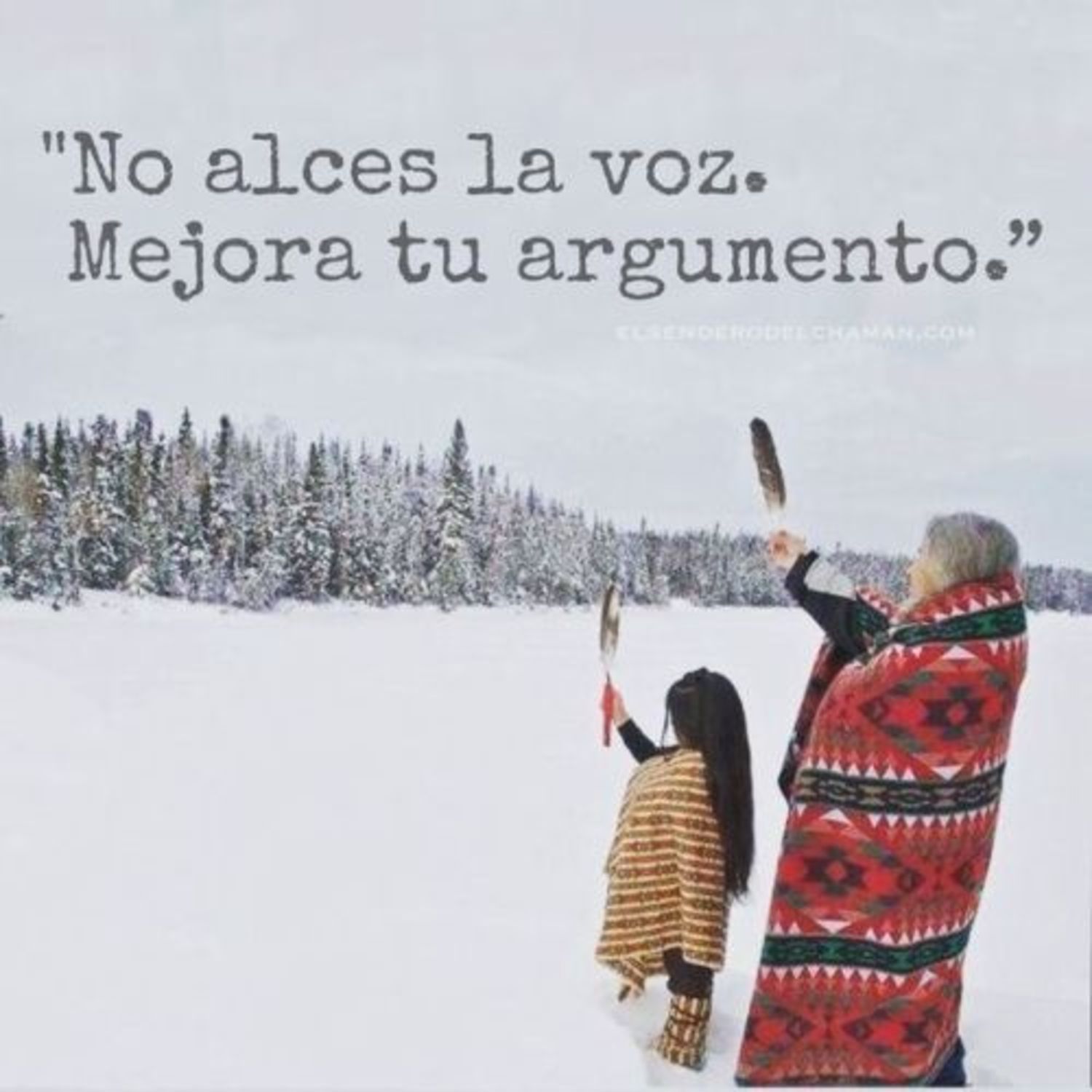 No alces la voz. Mejora tu argumento