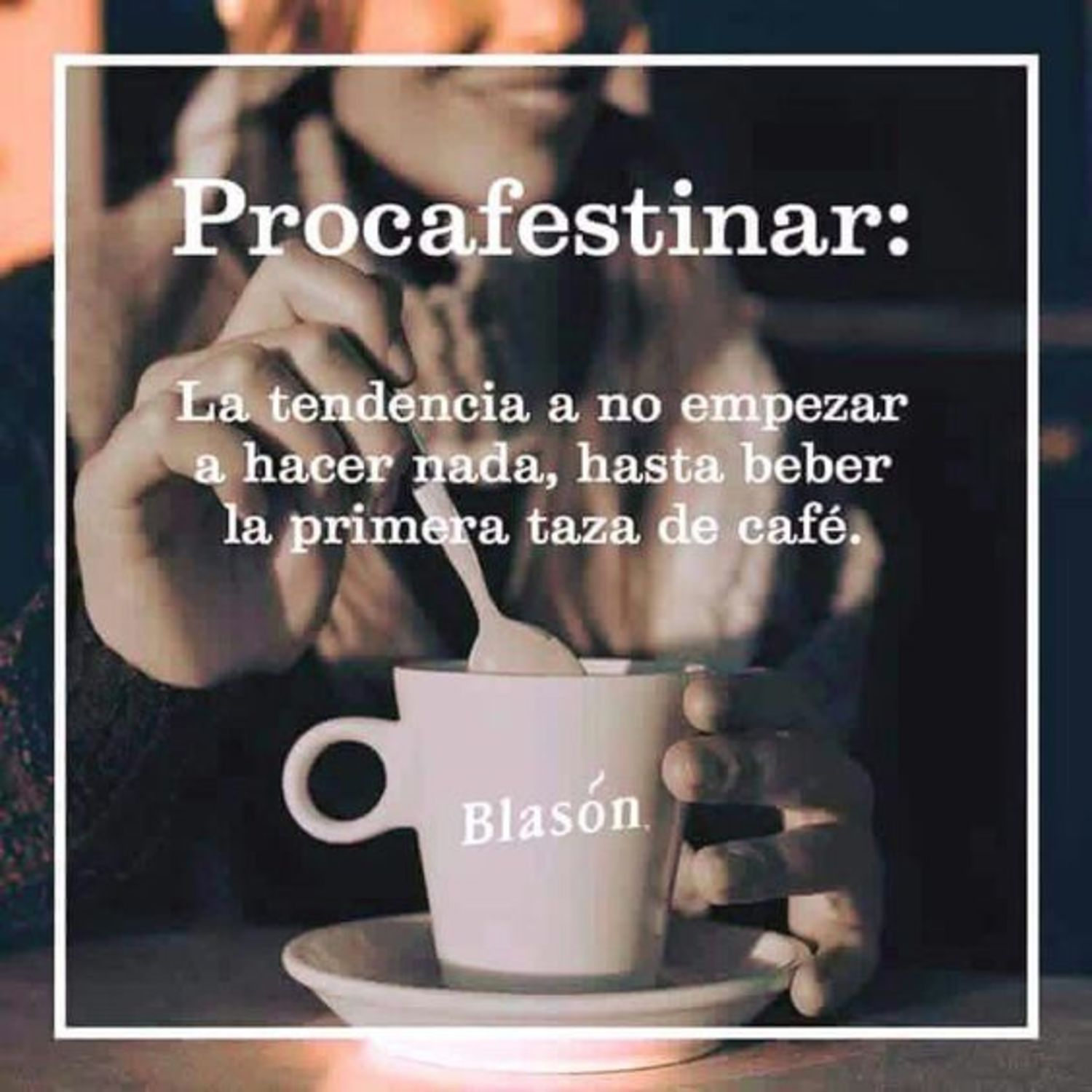 Procafestinar: La tendencia a no empezar a hacer nada, hasta beber la primera taza de café
