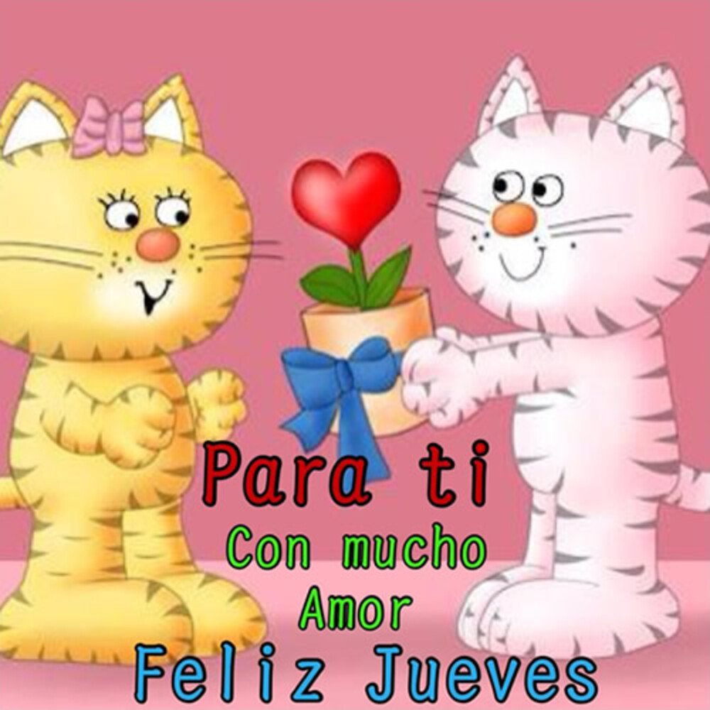 Para ti con mucho amor! Feliz Jueves