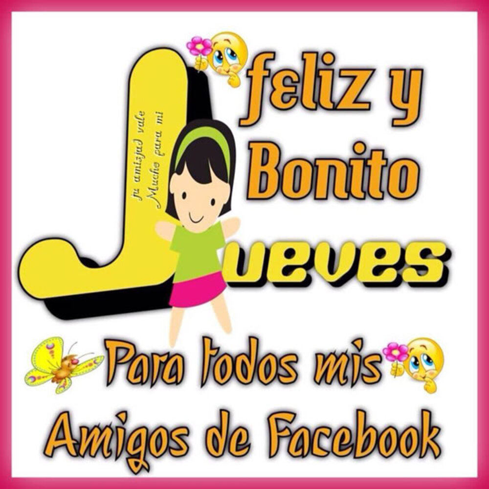 Feliz y bonito Jueves para todos mis amigos de facebook