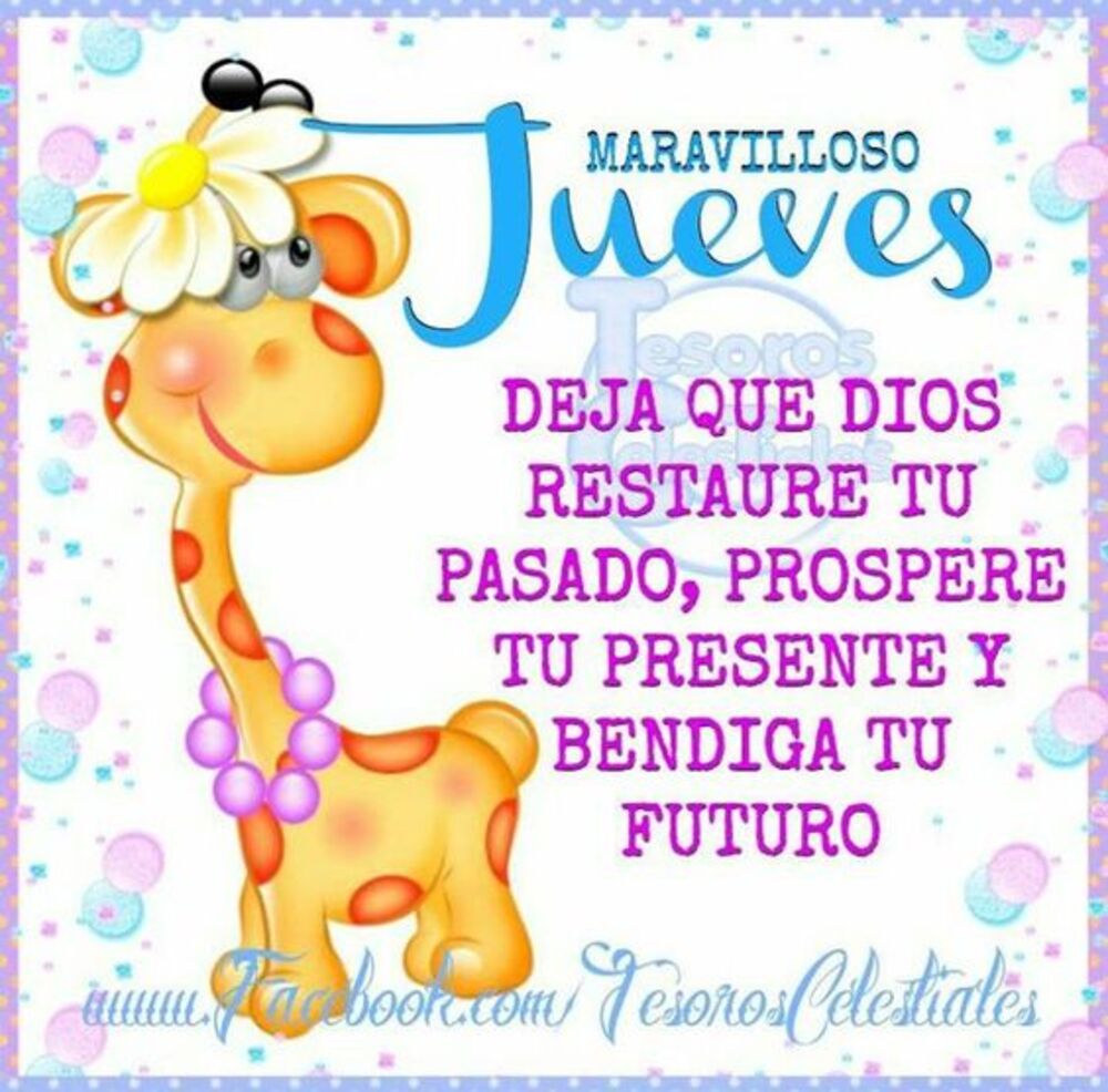 Maravilloso jueves deja que Dios restaure tu pasado, prospere tu presente y bendiga tu futuro