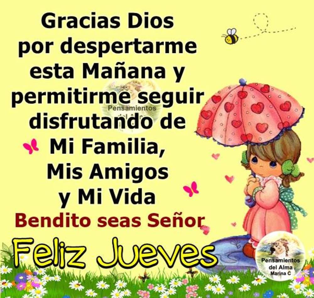 Gracias Dios por despertarme esta mañana y permitirme seguir disfrutando de mi familia, mis amigos y mi vida. Bendito seas Señor...Feliz Jueves