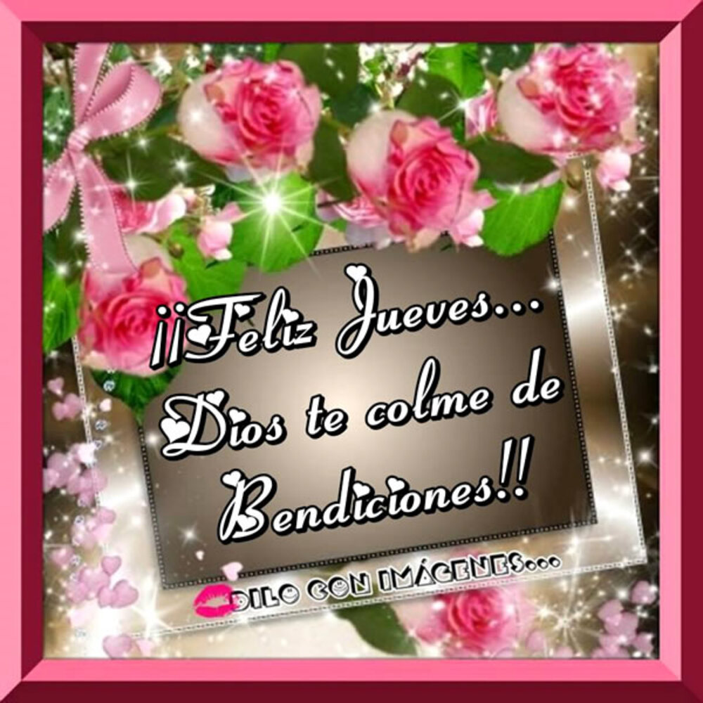 Feliz jueves Dios te colme de bendiciones