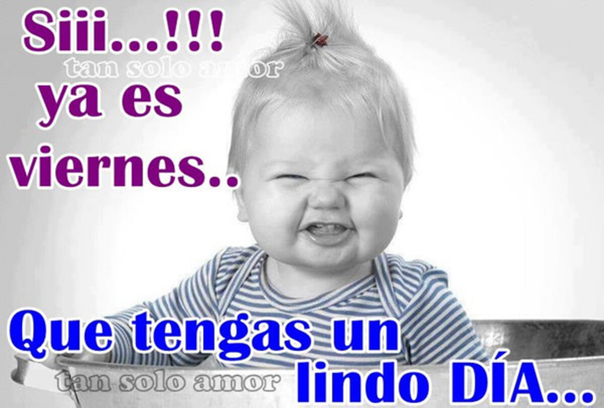 Siii...!!ya es viernes...que tengas un lindo dia...