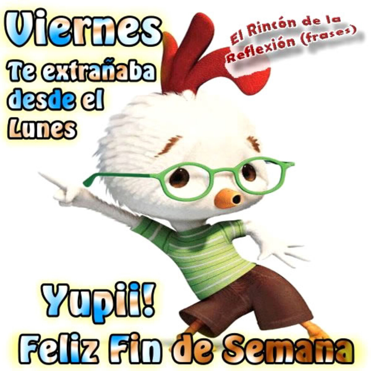 Viernes te extrañaba desde el lunes! Yupi! Feliz fin de semana