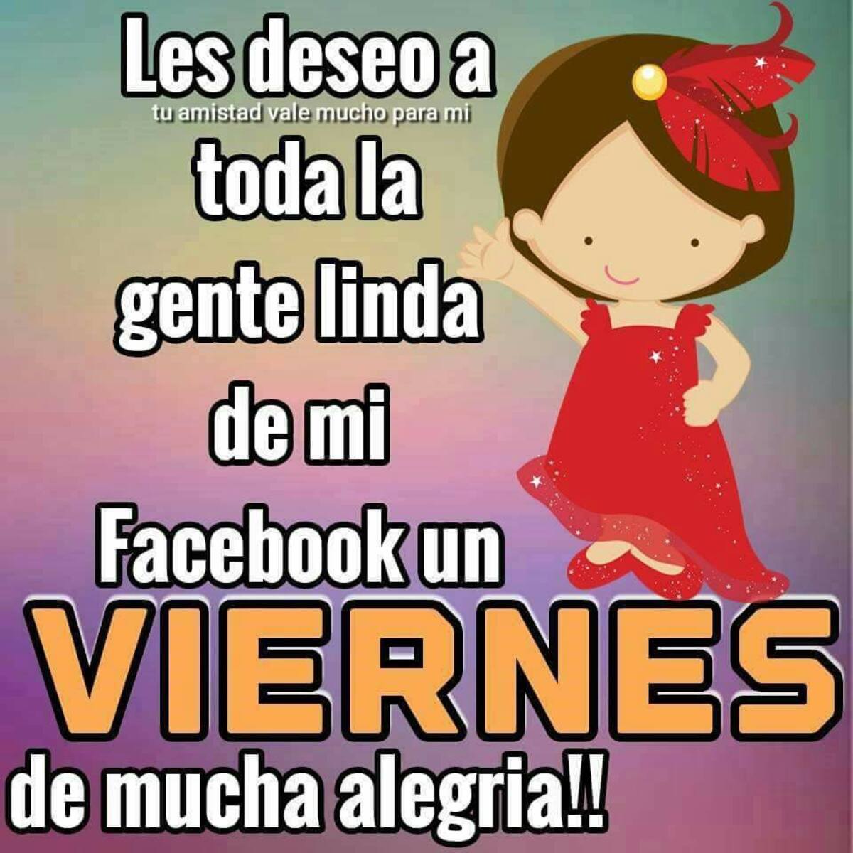 Les deseo a toda la gente de mi facebook un viernes de mucha alegria!!