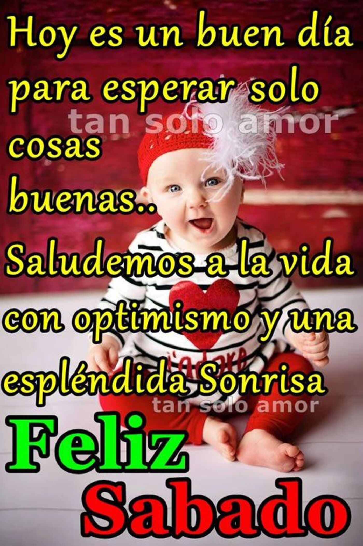 Hoy es un buen día para esperar solo cosas buenas..Saludemos a la vida con optimismo y una esplendida sonrisa! Feliz sabado