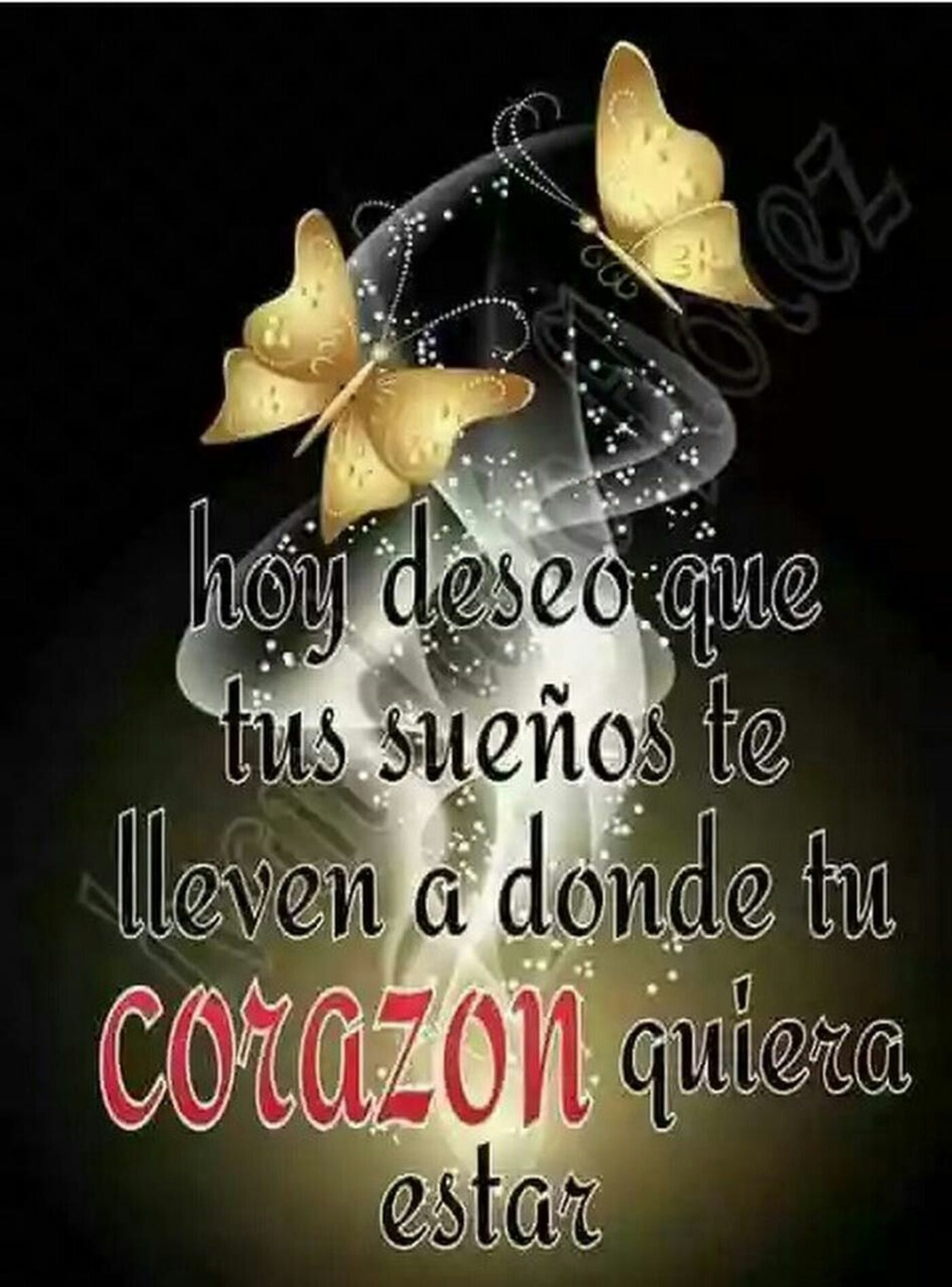 Hoy deseo que tus sueños te lleven a donde tu corazón quiera estar 