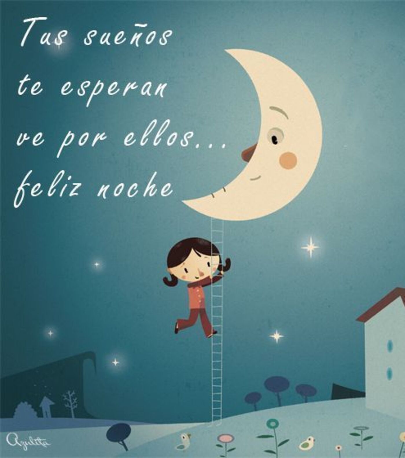 Tus sueños te esperan ve por ellos...Feliz noche