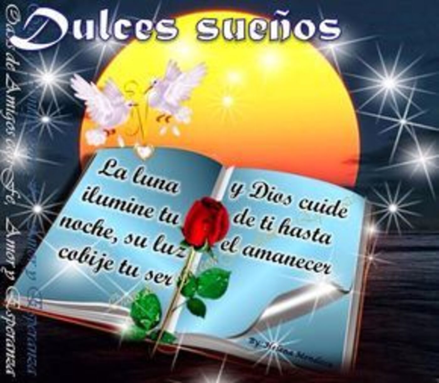 Dulces sueños, la luna ilumine tu noche, su luz cobije tu ser y Dios cuide de ti hasta el amanecer