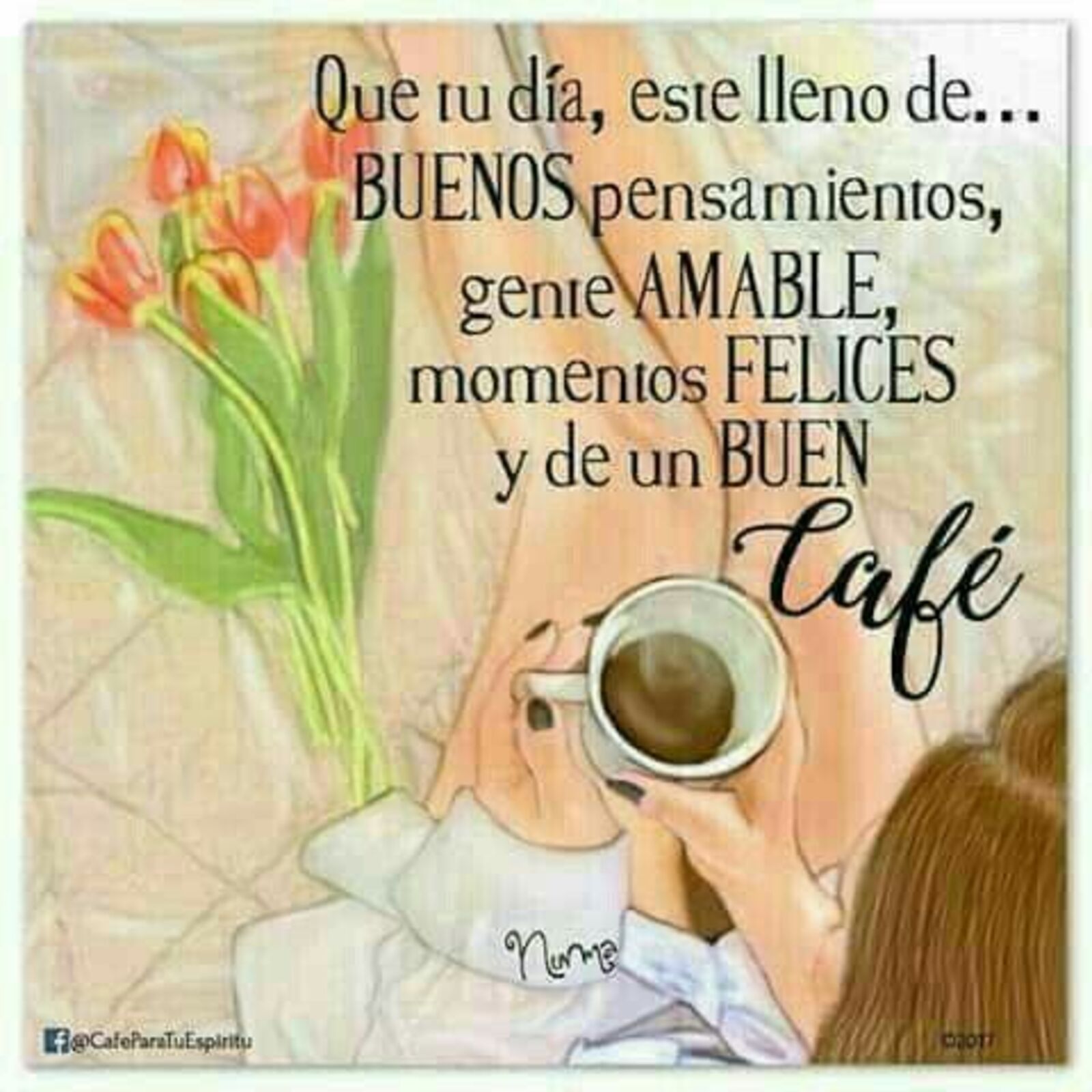 Que tu día, este lleno de...buenos pensamientos, gente AMABLE, momentos FELICES y de BUEN café