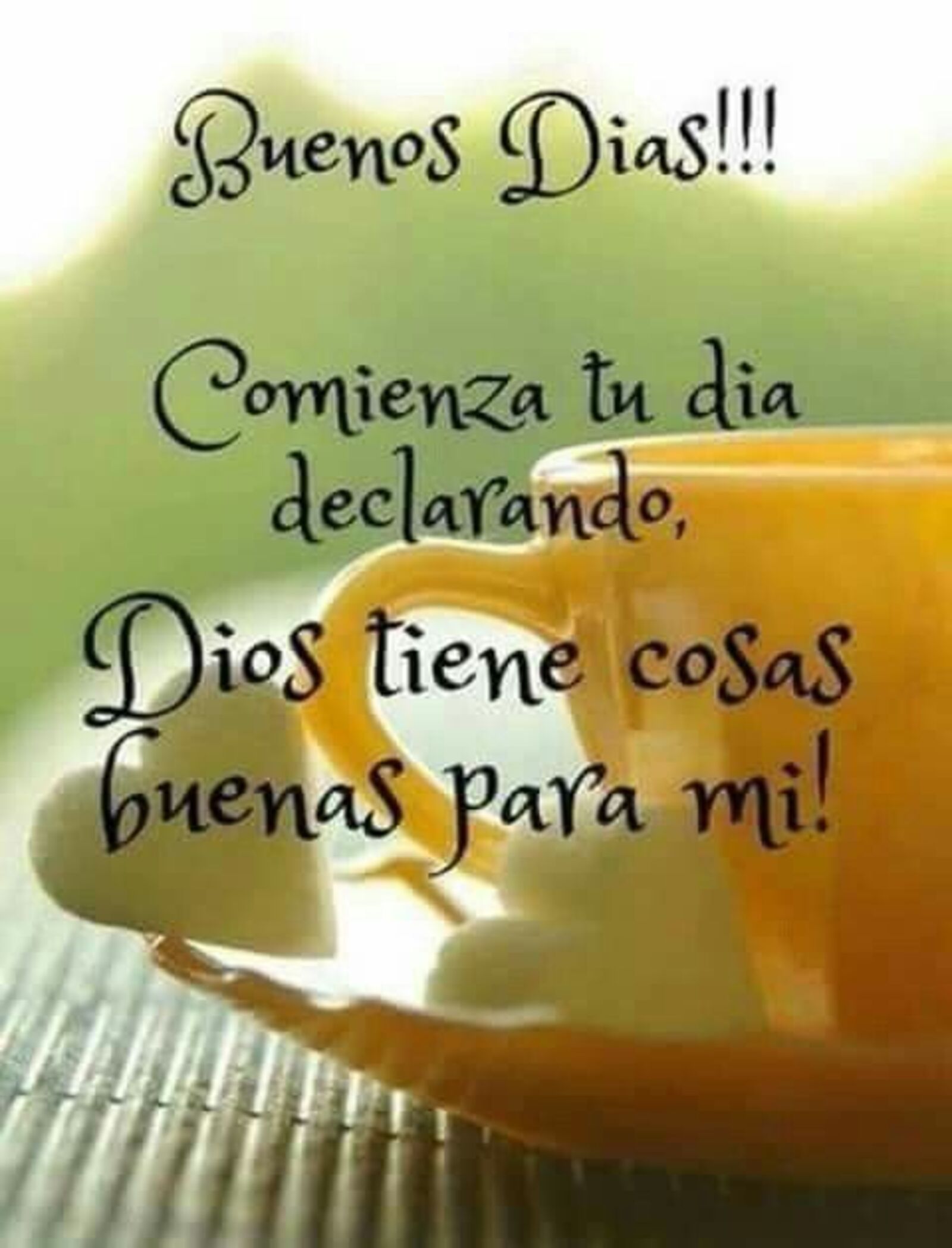 Buenos días comienza tu día declarando, Dios tiene cosas buenas para mi!