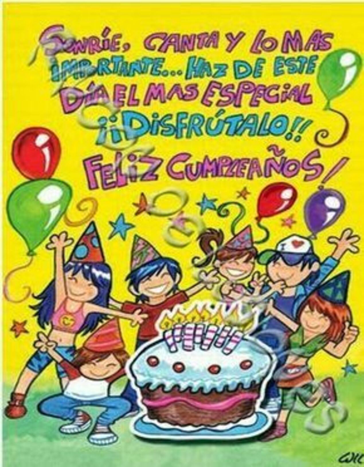 Sonríe, canta y lo mas importante...haz de este día el mas especial!!! disfrutalo!! Feliz cumpleaños