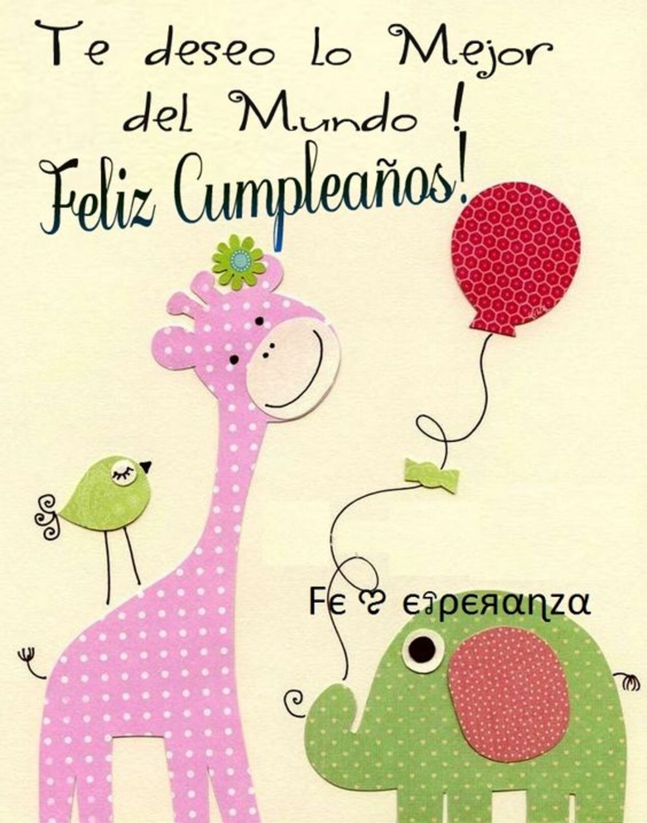 Te deseo lo mejor del mundo! feliz cumpleaños