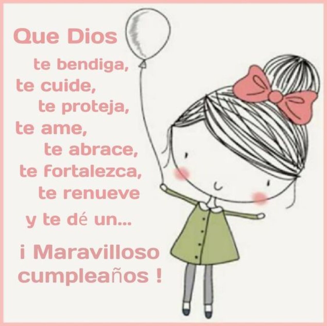 Que Dios te bendiga, te cuide, te proteja, te ame, te abrace, te fortalezca, te renevue, y te de un...maravilloso cumpleaños