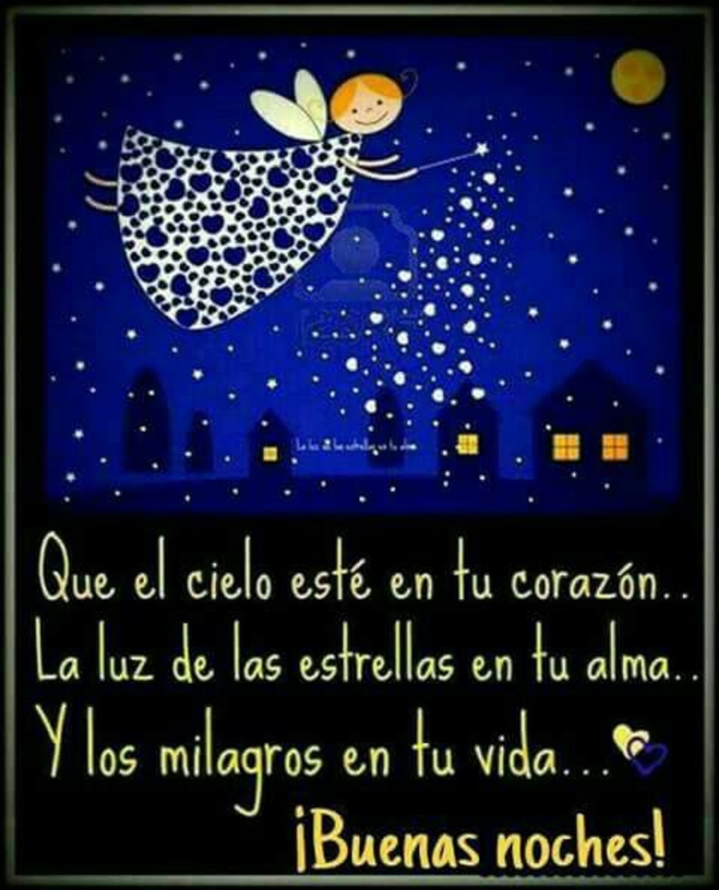 Que el cielo esté en tu corazón...la luz de las estrellas en tu alma...y los milagros en tu vida...Buenas noches!