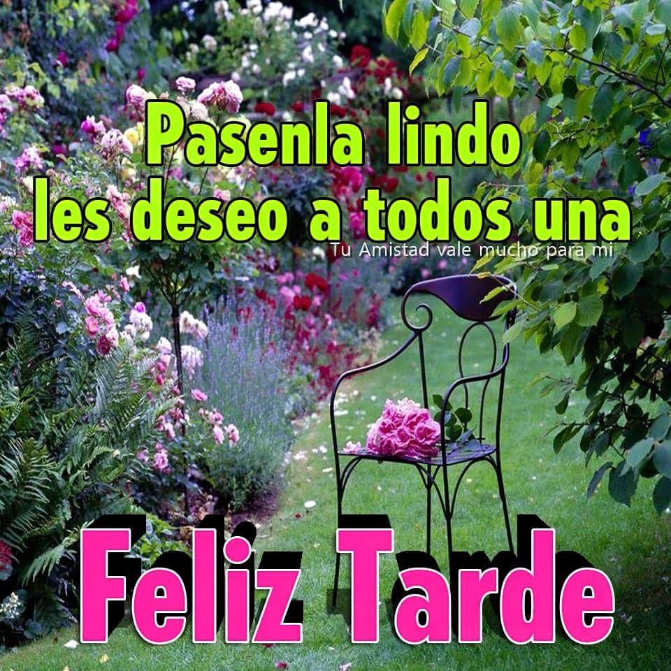 Pasenla lindo les deseo a todos una Feliz Tarde